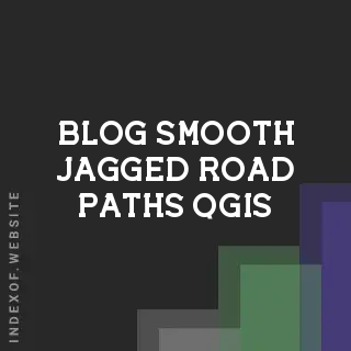QGIS Tutorial: How to Smooth Jagged Road Paths into Continuous Curves | Logo - Indexof